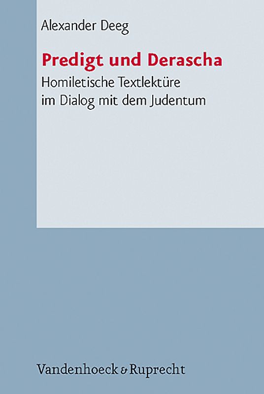 Predigt und Derascha. Homiletische Textlektüre im Dialog mit dem Judentum