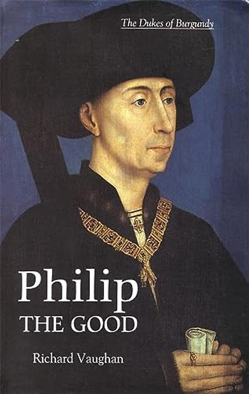 Philip the Good - The Apogee of Burgundy (History of Valois Burgundy)