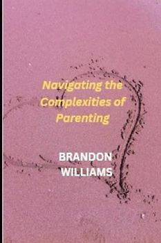 Navigating the Complexities of Parenting
