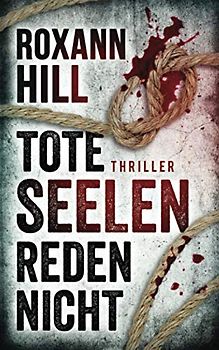 Tote Seelen reden nicht: Thriller (Steinbach und Wagner, Band 3)