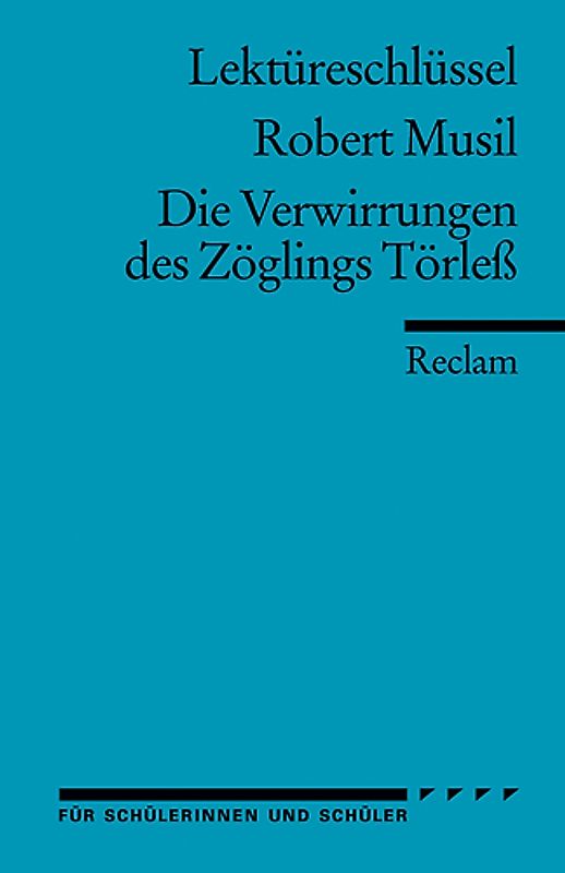 Lektüreschlüssel zu Robert Musil: Die Verwirrung des Zöglings Törless