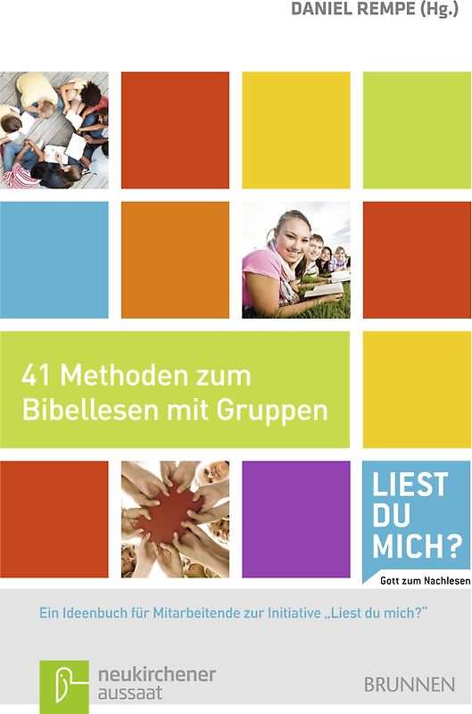 41 Methoden zum Bibellesen mit Gruppen. Ein Ideenbuch für Mitarbeitende - Aus der Initiative "Liest du mich?" - Gott zum Nachlesen