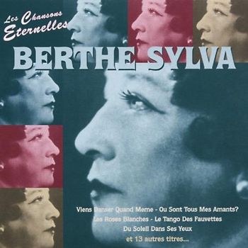 Berthe Sylva - Les Chanson Eternelles