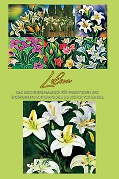 Lilien: Das inspirierende Malbuch für Farbstudien und Entspannung von Grayscale bis Sketch