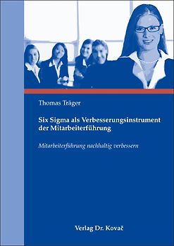 Six Sigma als Verbesserungsinstrument der Mitarbeiterführung