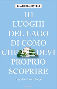 111 luoghi del Lago di Como che devi proprio scoprire
