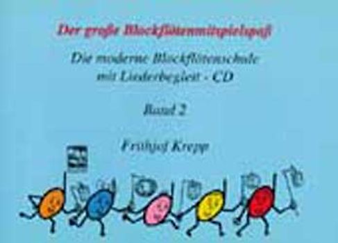 Der grosse Blockflötenmitspielspass. Die moderne Blockflötenschule mit CD. Blockflötenschule mit CD, ab 5 Jahren. Von c' bis d'