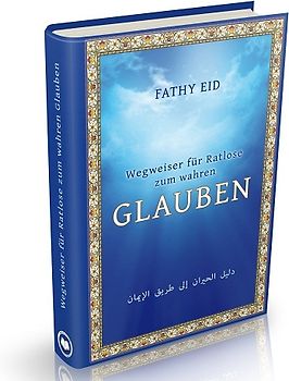 Wegweiser für Ratlose zum wahren Glauben