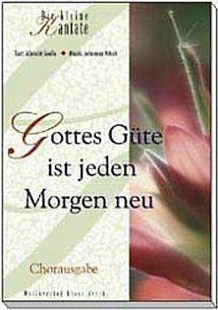 Gottes Güte ist jeden Morgen neu. Chorausgabe