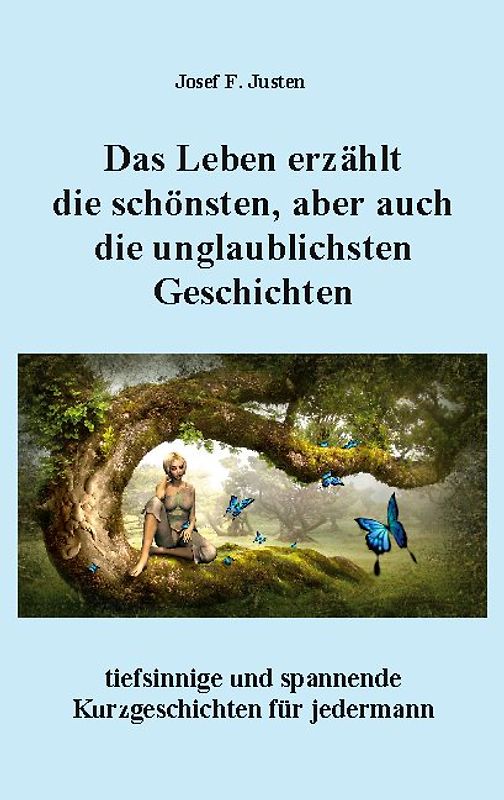 Das Leben erzählt die schönsten, aber auch die unglaublichsten Geschichten