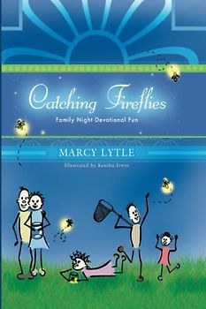 Catching Fireflies: Family Night Devotional Fun