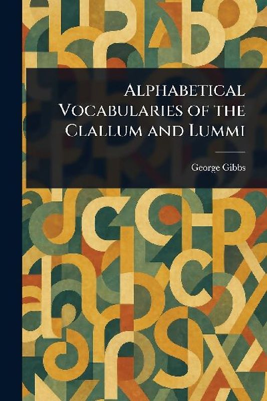 Alphabetical Vocabularies of the Clallum and Lummi