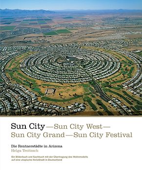 Sun City, Sun City West, Sun City Grand, Sun City Festival - die Rentnerstädte in Arizona