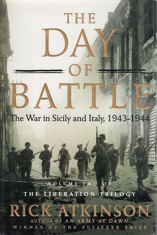 The Day of Battle: The War in Sicily and Italy, 1943-1944 - Rick Atkinson [Hardcover]