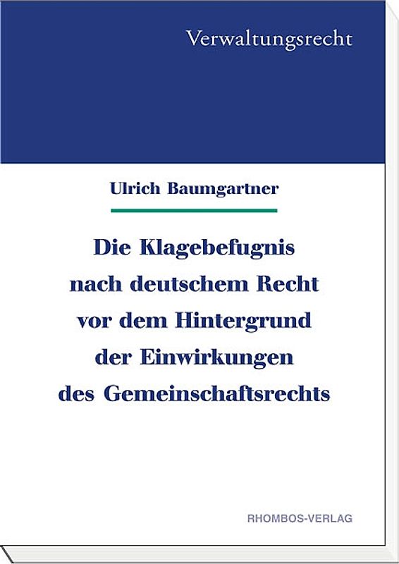 Die Klagebefugnis nach deutschem Recht vor dem Hintergrund der Einwirkungen des Gemeinschaftsrechts