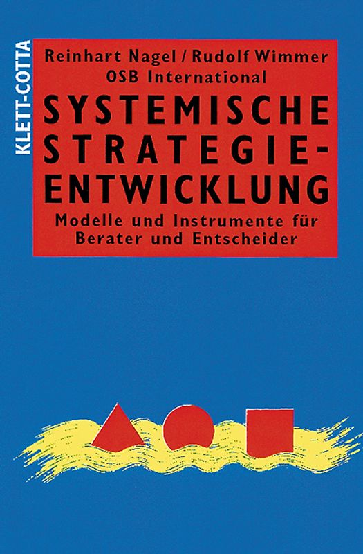 Systemische Strategieentwicklung. Modelle und Instrumente für Berater und Entscheider