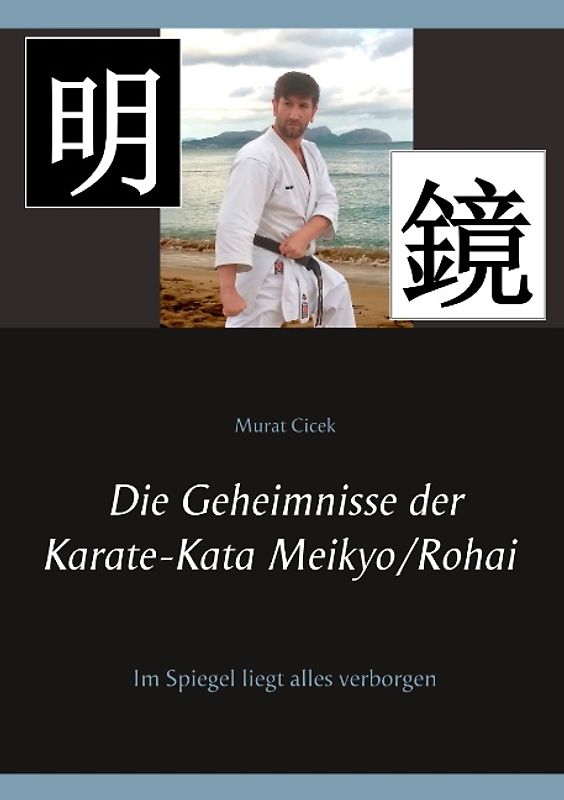 Die Geheimnisse der Karate-Kata Meikyo/Rohai