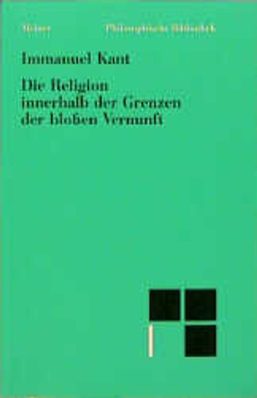 Die Religion innerhalb der Grenzen der blossen Vernunft