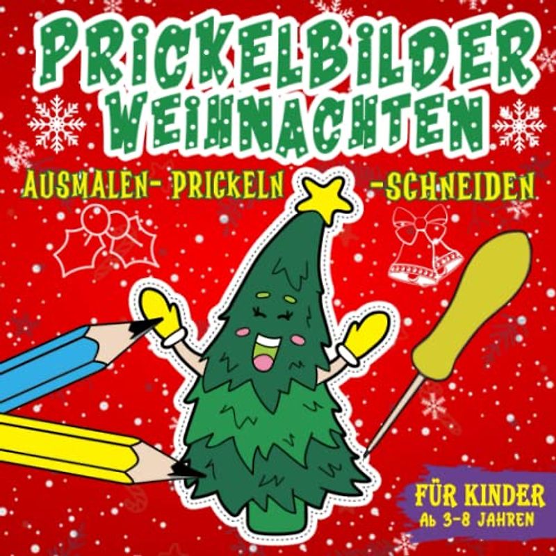 Prickelbilder Weihnachten: Basteln, Malen, und Ausschneiden Der große Bastelspaß für Kinder ab 3-8 Jahren Scheren-Fähigkeiten für Jungen und Mädchen