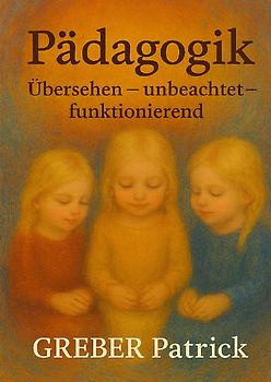 Pädagogik - Übersehen – unbeachtet – funktionierend