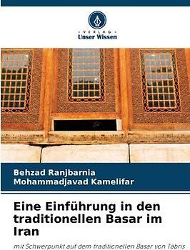 Eine Einführung in den traditionellen Basar im Iran