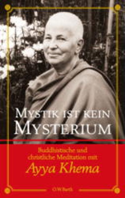 Mystik ist kein Mysterium. Buddhistische und christliche Meditation mit Ayya Khema