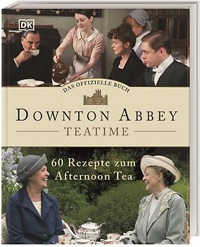 Das offizielle Buch. Downton Abbey Teatime
