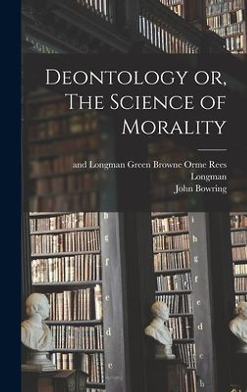 Deontology or, The Science of Morality