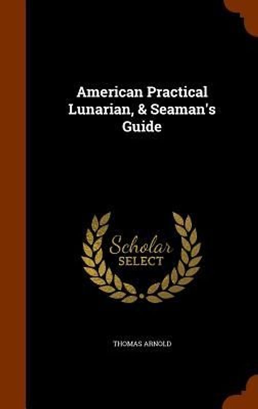 American Practical Lunarian, & Seaman's Guide