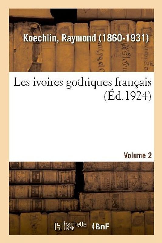 Les Ivoires Gothiques Français. Volume 2
