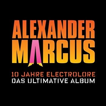 Marcus,Alexander - 10 Jahre Electrolore-Das Ultimative Album [2 CDs]