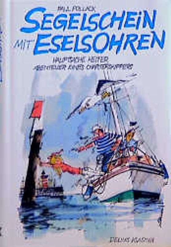 Segelschein mit Eselsohren. Hauptsache heiter - Abenteuer eines Charterskippers