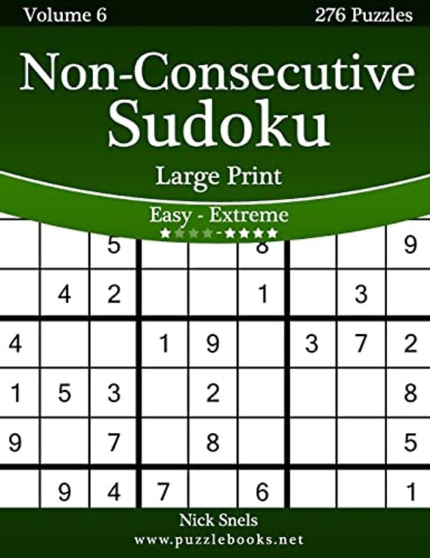 Non-Consecutive Sudoku Large Print - Easy to Extreme - Volume 6 - 276 Logic Puzzles