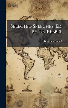 Selected Speeches, Ed. by T.E. Kebbel