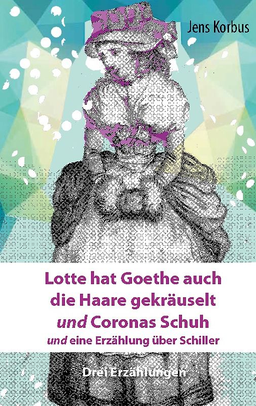 Lotte hat Goethe auch die Haare gekräuselt und Coronas Schuh