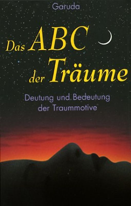 Das ABC der Träume. Deutung und Bedeutung der Traummotive