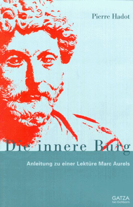 Die innere Burg. Marc Aurels Philosophie als Haltung