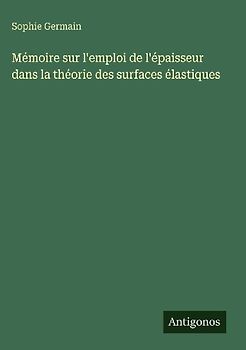 Mémoire sur l'emploi de l'épaisseur dans la théorie des surfaces élastiques