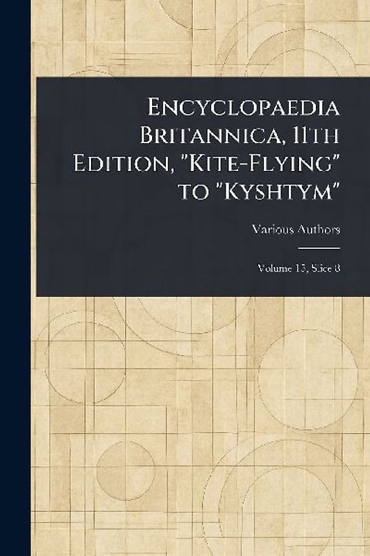 Encyclopaedia Britannica, 11th Edition, "Kite-Flying" to "Kyshtym"