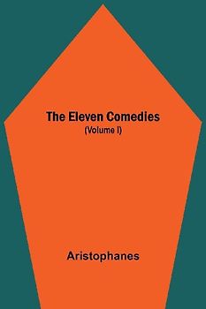 The Eleven Comedies (Volume I)