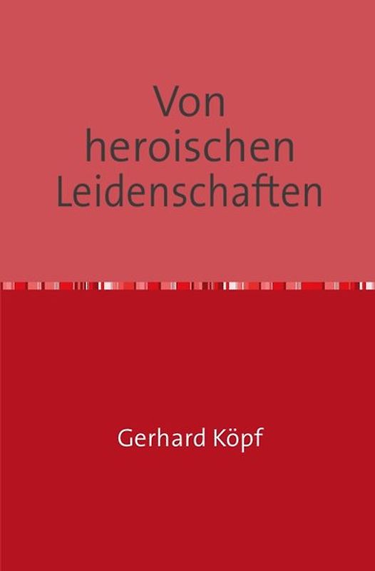 Von heroischen Leidenschaften