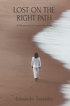 Lost on the Right Path: A Life Journey on a Quest for Truth