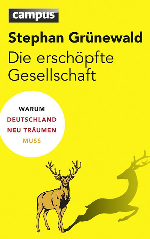 Die erschöpfte Gesellschaft. Warum Deutschland neu träumen muss
