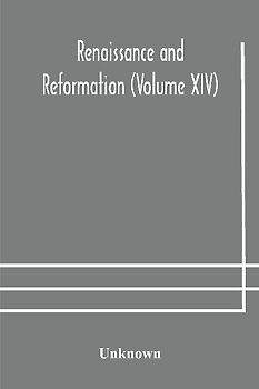 Renaissance And Reformation (Volume Xiv)