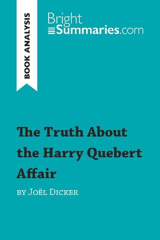 The Truth About the Harry Quebert Affair by Joël Dicker (Book Analysis)
