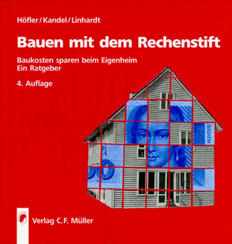 Bauen mit dem Rechenstift. Baukosten sparen beim Eigenheim. Ein Ratgeber