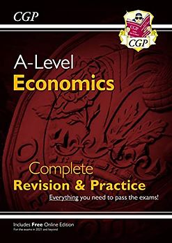 New A-Level Economics: Year 1 & 2 Complete Revision & Practice (with Online Edition): ideal for catch-up and the 2022 and 2023 exams (CGP A-Level Economics)