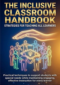 The Inclusive Classroom Handbook: Strategies for Teaching All Learners