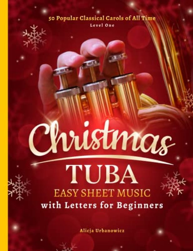 Christmas Tuba Easy Sheet Music with Letters for Beginners: 50 Popular Classical Carols of All Time I Songs with Simple Chords + Lyrics I Beginning ... Night I Joy to the World I Away in a Manger