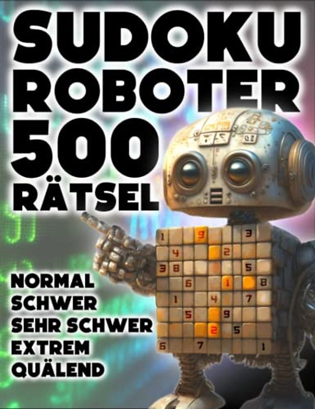 Sudoku Roboter - 500 Rätsel normal, schwer, sehr schwer, extrem, quälend